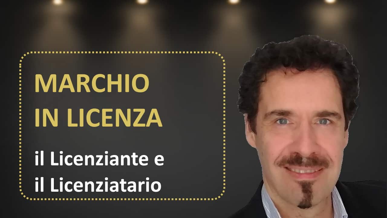 copertina video dal titolo Marchio in licenza: il LICENZIANTE e il LICENZIATARIO